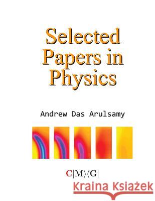 Selected Papers in Physics Andrew Das Arulsamy 9781793228833 Independently Published