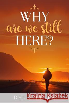 Why Are We Still Here Brian Hunter del Bittner 9781793228888 Independently Published