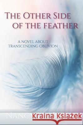 The Other Side of the Feather: A Novel Transcending Oblivion Nancy Lee Burns 9781793235671