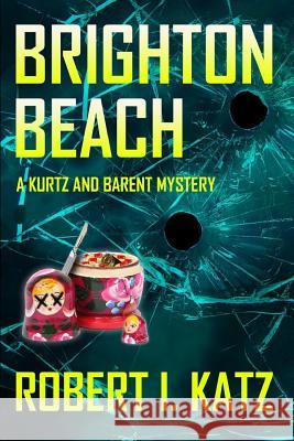 Brighton Beach: A Kurtz and Barent Mystery Robert I. Katz 9781793237460 Independently Published