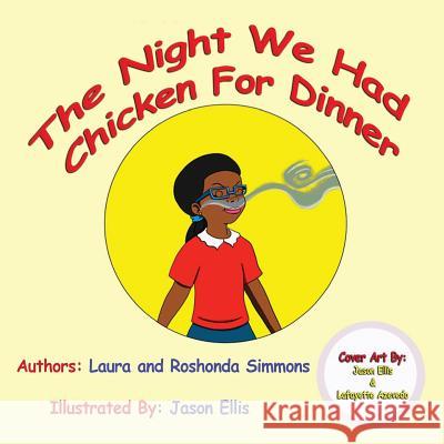 The Night We Had Chicken for Dinner Roshonda Simmons Jason Ellis Laura Simmons 9781793244727 Independently Published