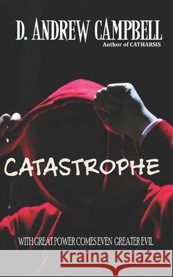 Catastrophe D. Andrew Campbell 9781793248114 Independently Published