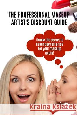 The Professional Makeup Artist's Discount Guide Toni Thomas 9781793252586 Independently Published