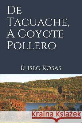 de Tacuache, a Coyote Pollero Eliseo Rosas 9781793255198