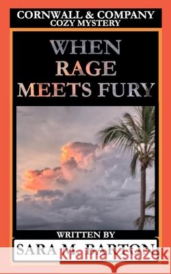 When Rage Meets Fury Sara M. Barton 9781793257437 Independently Published