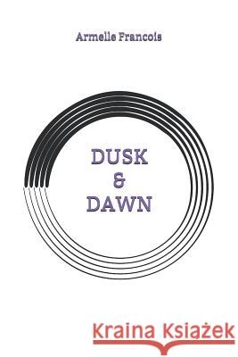Dusk & Dawn Armelle Francois 9781793261847 Independently Published