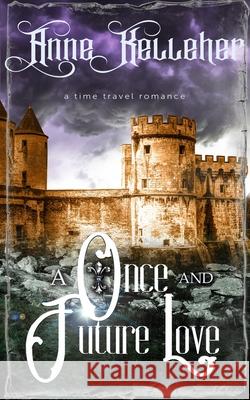 A Once and Future Love: a time travel romance Anne Kelleher 9781793266873