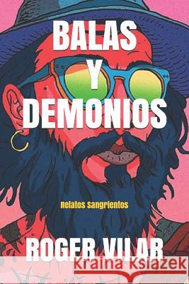 Balas Y Demonios: Relatos Sangrientos Roger Vilar 9781793271389