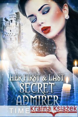 Her First & Last Secret Admirer Timea Tokes 9781793271877 Independently Published