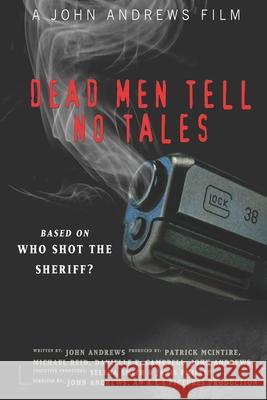 Who Shot The Sheriff? III: Dead Men Tell No Tales Andrews, John a. 9781793274199
