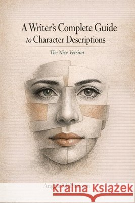 A Writer's Complete Guide to Character Descriptions: : The Nice Version Angela McPherson 9781793288875