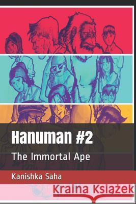 Hanuman #2: The Immortal Ape Kanishka Saha Kanishka Saha 9781793295972 Independently Published