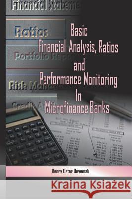 Basic Financial Analysis, Ratios and Performance Monitoring in Microfinance Banks Henry Oster Onyemah 9781793298478