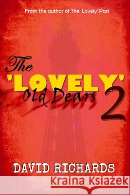 The 'Lovely' Old Dears 2 Richards, David 9781793310897