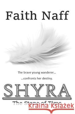 Shyra: The Stone of Time Faith Naff 9781793317551 Independently Published