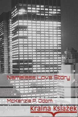 Nameless Love Story McKenzie P. Odom 9781793326294 Independently Published
