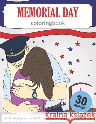 Memorial Day Coloring Book: 30 Coloring Pages of Memorial Day Designs in Coloring Book for Adults (Vol 1) Sonia Rai 9781793331113