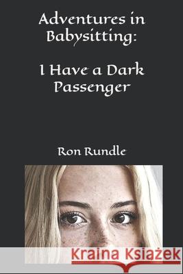 Adventures in Babysitting: I Have a Dark Passenger R Rundle 9781793331298 Independently Published