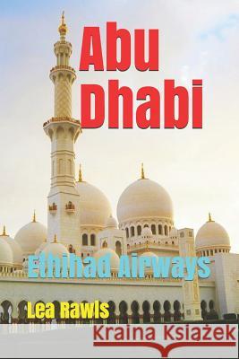 Abu Dhabi: Ethihad Airways Lea Rawls 9781793340337 Independently Published