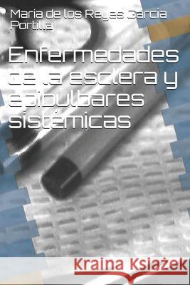 Enfermedades de la esclera y epibulbares sistémicas García Expósito, Luis 9781793346902 Independently Published