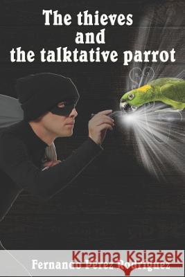 The thieves and the talkative parrot Ruiz, Raquel 9781793347930