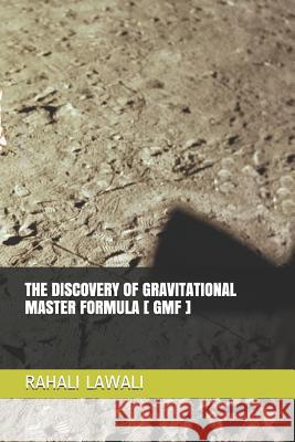 The Discovery of Gravitational Master Formula [ Gmf ] Rahali Lawali 9781793350787 Independently Published