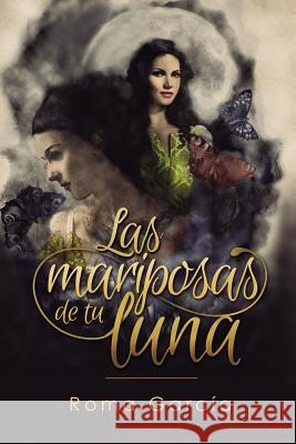 Las Mariposas de Tu Luna Roma Garcia 9781793358813 Independently Published