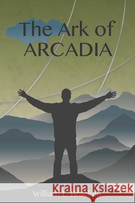 The Ark of Arcadia William L. Bracken 9781793360779