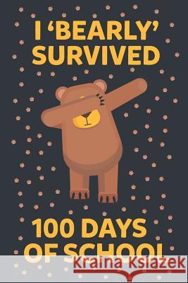 I 'bearly' Survived 100 Days of School Elderberry's Designs 9781793360878 Independently Published