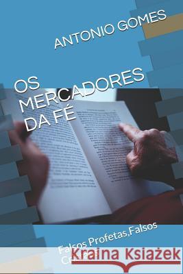 OS Mercadores Da Fé: Falsos Profetas, Falsos Cristãos Gomes, Antonio Luiz 9781793365569