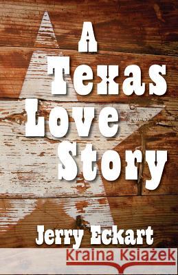 A Texas Love Story Jerry Eckart 9781793366771