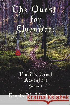 The Quest for Elvenwood: or Penoit's Great Adventure Dennis Michael Montgomery 9781793371126