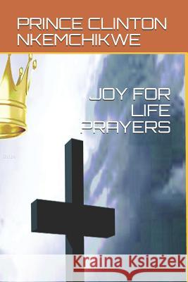 Joy for Life Prayers Hycent Brown Valentina Brown Prince Clinton Nkemchikwe 9781793371621