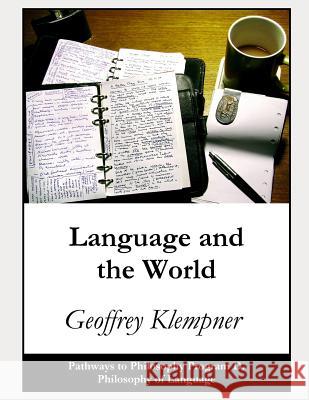 Language and the World: Pathways Program D. Philosophy of Language Geoffrey Klempner 9781793375872 Independently Published