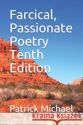 Farcical, Passionate Poetry Tenth Edition Patrick B. Michael 9781793377357 Independently Published