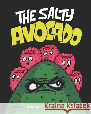 The Salty Avocado: A Rotten Fruit Finds Redemption After an Accident Through the Perseverance of Friends. Chris Piascik Aaron Cohen 9781793381798 Independently Published
