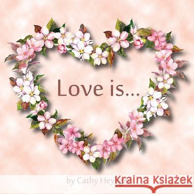 Love Is ... Cathy Heyliger 9781793382634 Independently Published