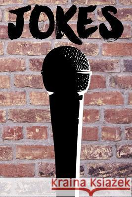 Jokes: A Joke Book for Stand-Up Comedians for Writing Jokes 120 Pages 6x9 Ligercorn 9781793383402 Independently Published