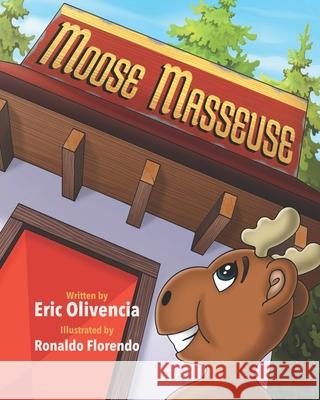 Moose Masseuse Ronaldo Florendo Eric Olivencia 9781793387929 Independently Published