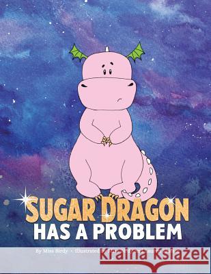 Sugar Dragon Has a Problem Lauren Slusser Miss Birdy Miss Birdy 9781793388650