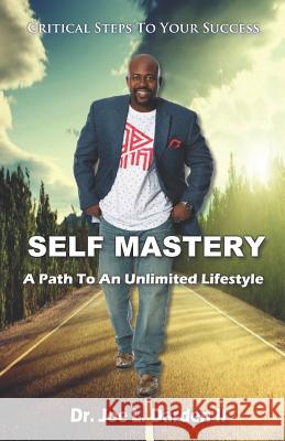 Self-Mastery: A Path to an Unlimited Lifestyle Joe Darden 9781793390042