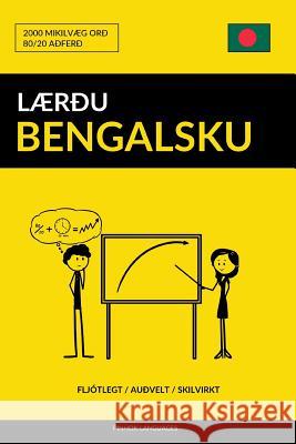 Lærðu Bengalsku - Fljótlegt / Auðvelt / Skilvirkt: 2000 Mikilvæg Orð Pinhok Languages 9781793393982 Independently Published