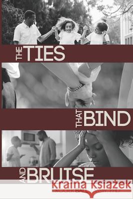 The Ties That Bind and Bruise Roger Bal 9781793397041 Independently Published