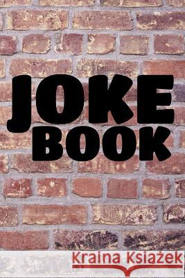 Joke Book: A Notebook for Stand-Up Comedians for Writing Jokes 120 Pages 6x9 Ligercorn 9781793401519 Independently Published
