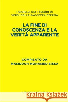 La Fine Di Conoscenza E La Verit? Apparente: I Gioielli Dei I Tesori Di Versi Della Saggezza Eterna Mamdouh Mohame 9781793407207 Independently Published