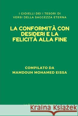 La Conformit? Con Desideri E La Felicit? Alla Fine: I Gioielli Dei I Tesori Di Versi Della Saggezza Eterna Mamdouh Mohame 9781793409539 Independently Published