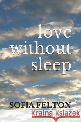 Love Without Sleep Sofia Felton 9781793414816