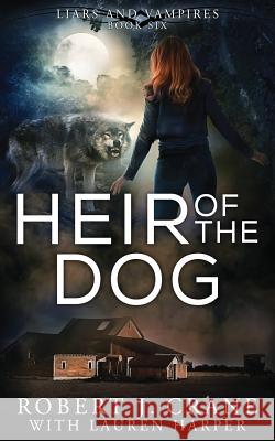 Heir of the Dog Lauren Harper Robert J. Crane 9781793425072 Independently Published