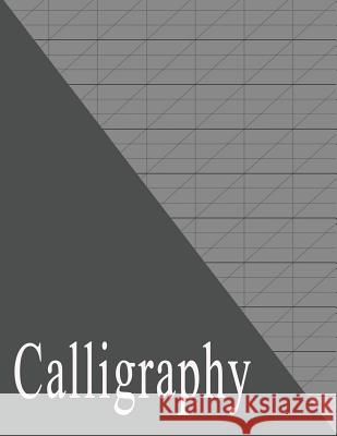 Beginners Calligraphy Workbook: Slanted Practice Grid Paper - Gray Red Dot 9781793425270 Independently Published