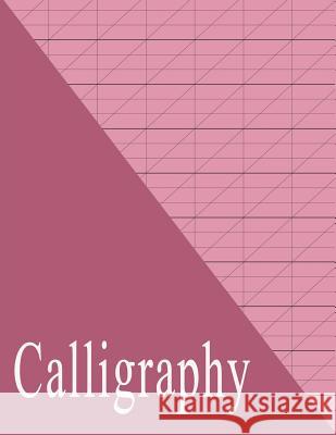 Beginners Calligraphy Workbook: Slanted Practice Grid Paper - Maroon Red Dot 9781793426185 Independently Published